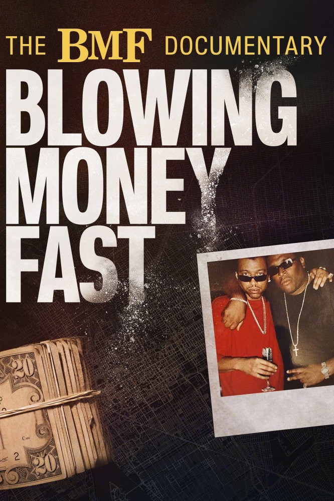 The BMF Documentary: Blowing Money Fast (2022 TV Series)